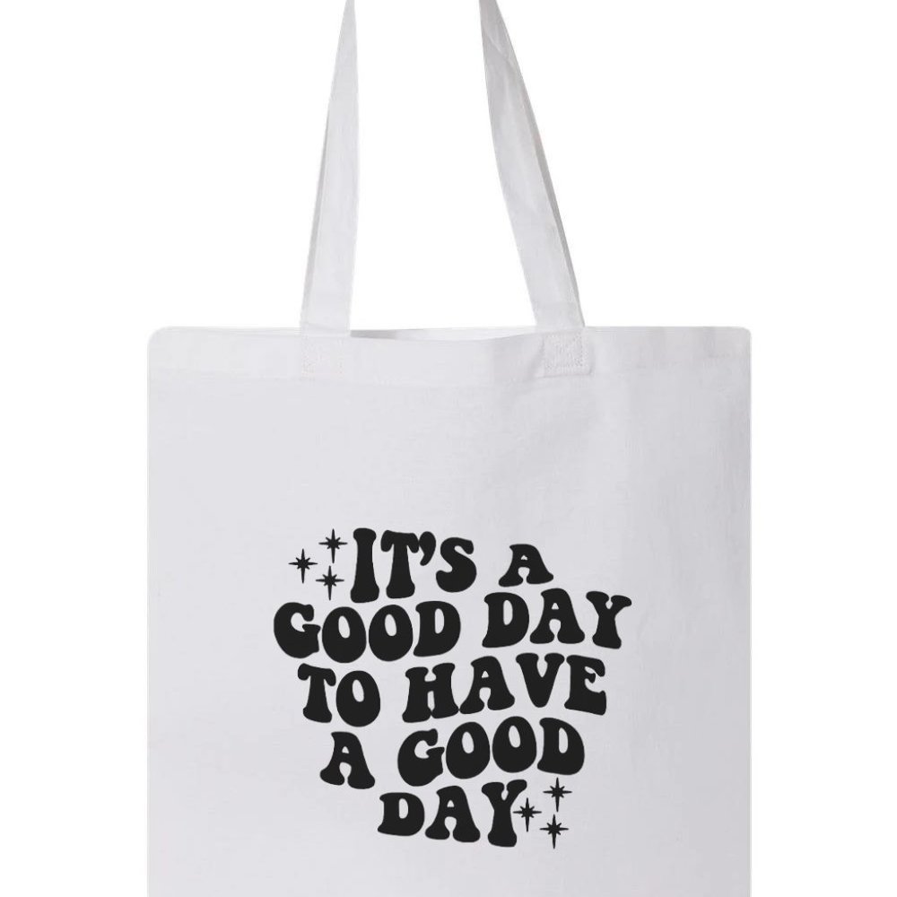 It_s A Good Day To Have A Good Day